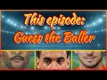 Test Your Football Knowledge: Can You Guess the Player? [Episode.2]