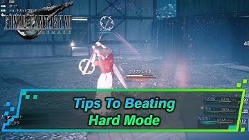【Final Fantasy 7 Remake】Tips To Beating Game In Hard Mode【FF7R】