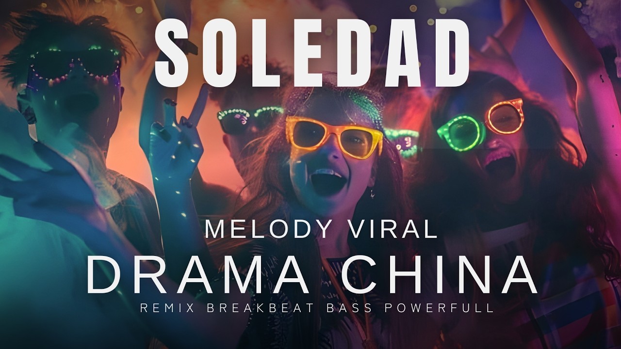 DJ Melody Drama China Viral X Soledad BREAKBEAT REMIX TERBARU 2026 (Stadium Vibes)