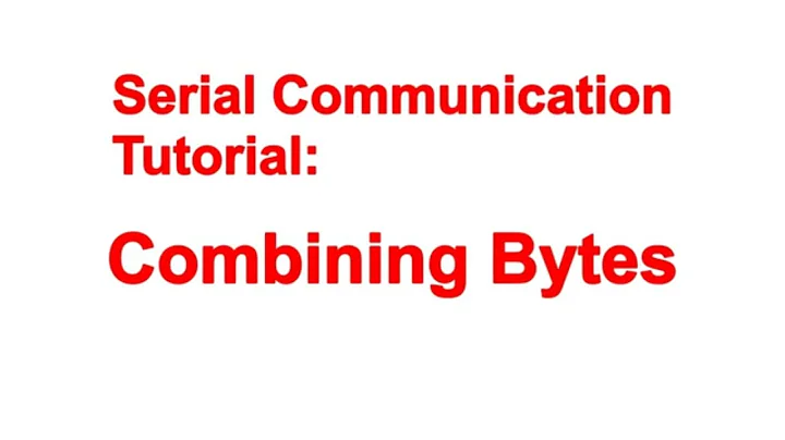 Serial Communication Tutorial: Combining Multiple Bytes (Byte Concatenation)