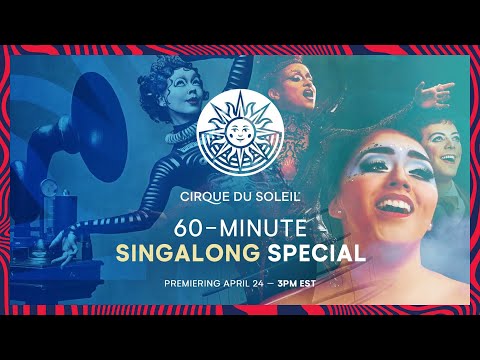 60-MINUTE SINGALONG SPECIAL | Cirque du Soleil | April 24