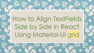 How to Align TextFields Side by Side in React Using Material-UI grid