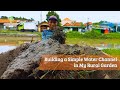 Building a Simple Water Channel in My Rural Garden #gardening #budidayatanaman #kebun #garden