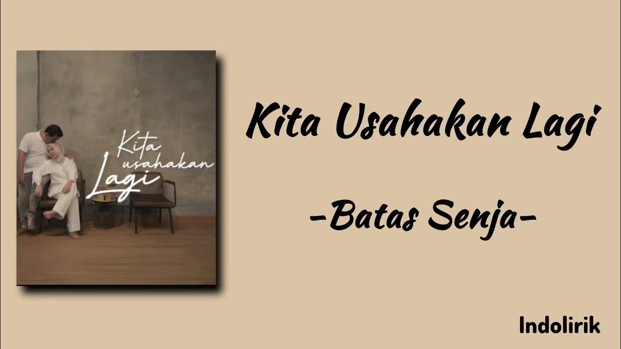 Kita Usahakan Lagi - Batas Senja | Lirik Lagu Kita Usahakan Lagi - Batas Senja | Lirik Lagu