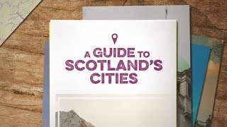 A Guide to Scotland's Cities