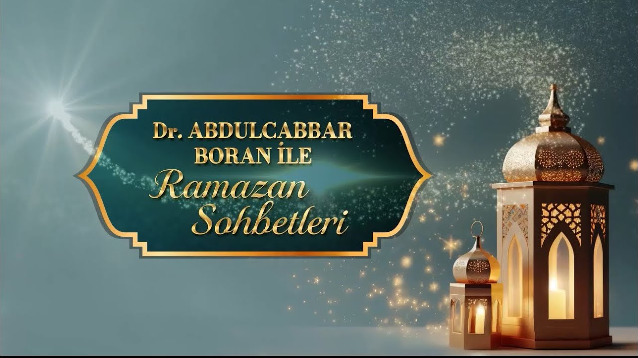 Dr.Abdulcabbar BORAN İle Ramazan Sohbetleri
