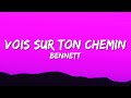 BENNETT - Vois sur ton chemin (Paroles/Lyrics)