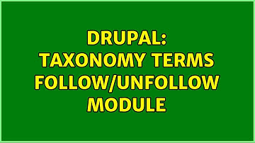 Drupal: Taxonomy terms follow/unfollow module (2 Solutions!!)