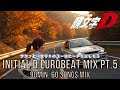 サクッと頭文字DユーロビートMIX Pt.5 ~ 90min. 60 Intial D eurobeat songs Mix ~
