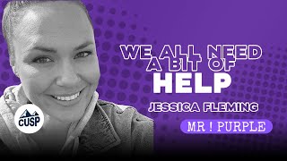 We All Need A Bit Of Help: Jessica Fleming | The CUSP Podcast Ep. 67