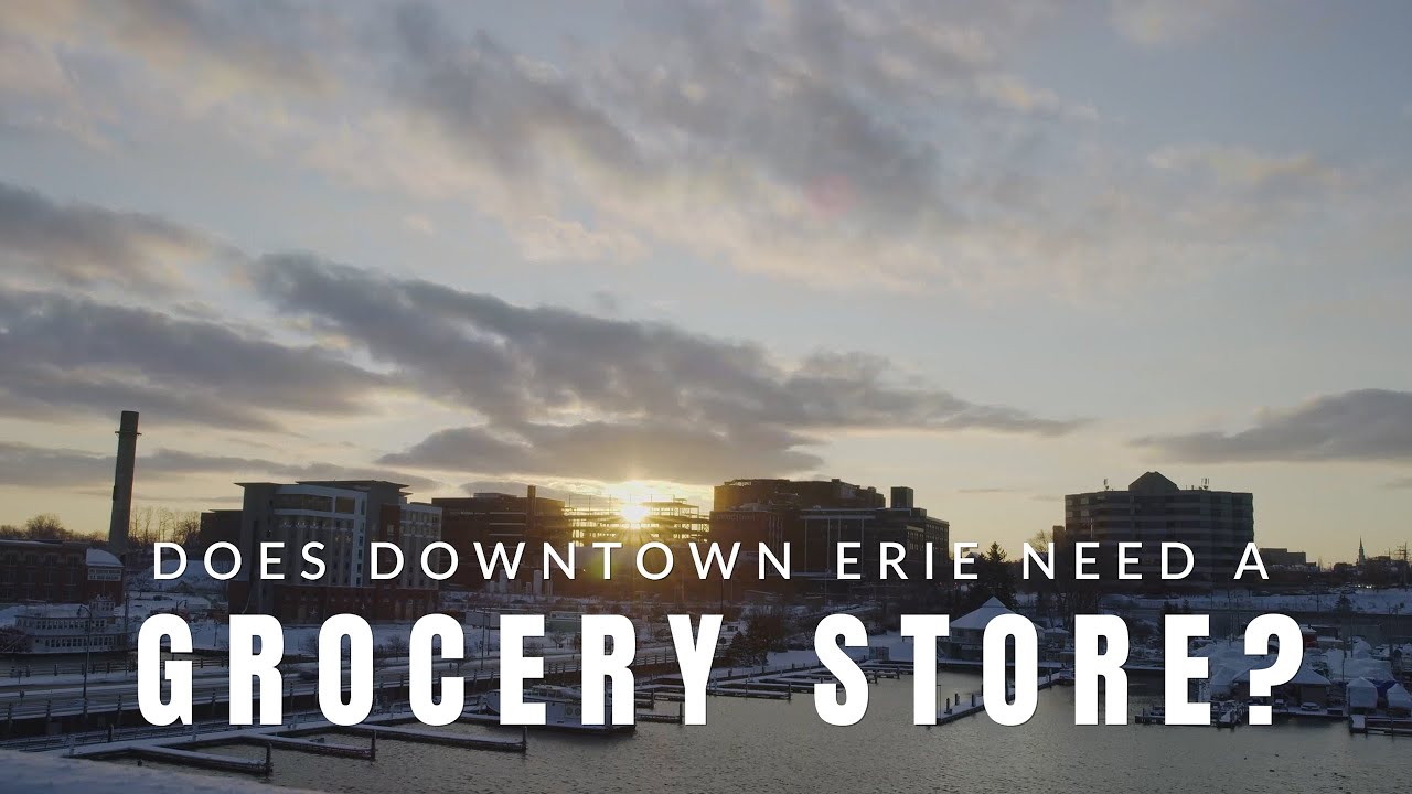 Does Downtown Erie Need a Grocery Store? YouTube