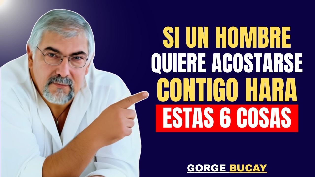 6 Señales Psicológicas de que un Hombre te Desea Físicamente | Jorge Bucay
