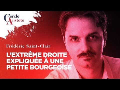 L'extrême droite expliquée à une petite bourgeoise I Frédéric Saint Clair