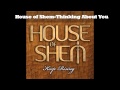 House of Shem-Thinking About You