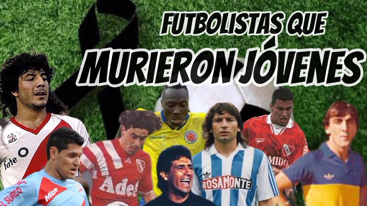 Ex Futbolistas que murieron jóvenes 