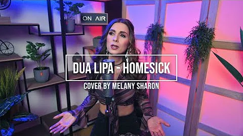 Dua Lipa - Homesick || Cover by Melany Sharon