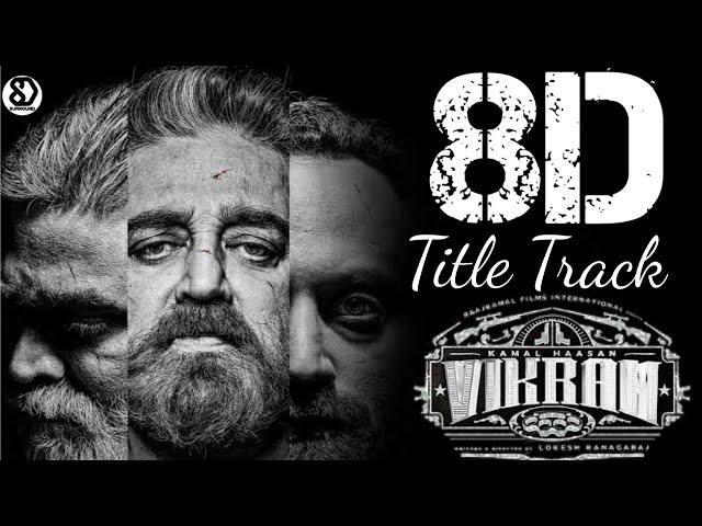 VIKRAM – Title Track (8D AUDIO) | Kamal Haasan | Vijay Sethupathi | Fadhad | Anirudh | 8D SURROUND class=