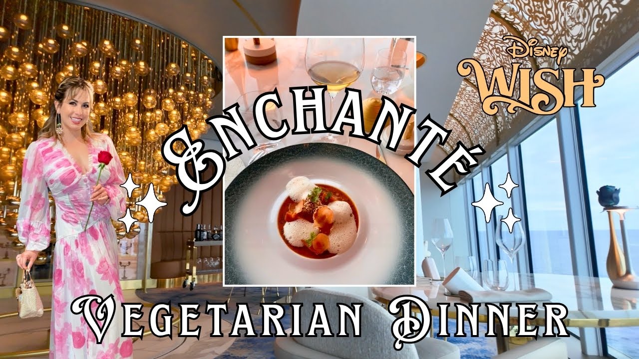 Is Enchanté Worth It? 🍽️ Vegetarian Fine Dining on the Disney Wish