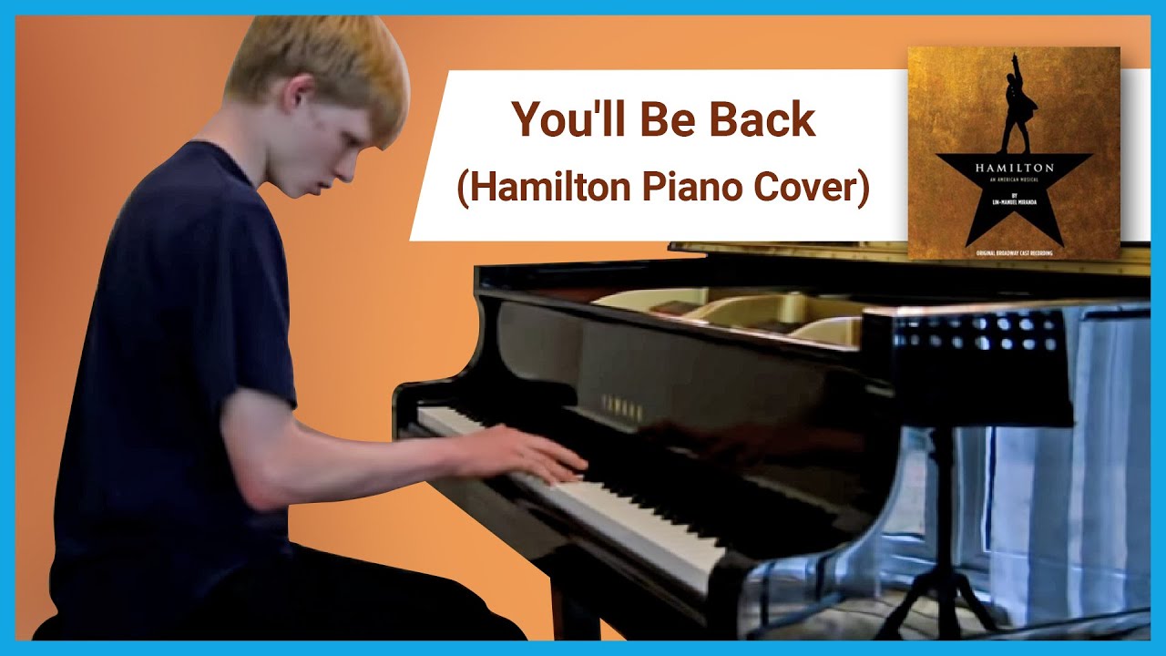 You'll Be Back (Hamilton Piano Cover) - YouTube