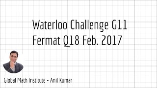 Waterloo CHALLENGE G11 Fermat Q18 February 2017 RADICALS Solution by Anil Kumar