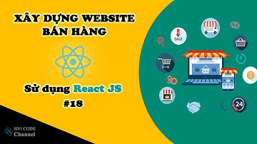 SiVi CODE | Xây dựng website bán hàng với ReactJS. [FE - Bài 18]