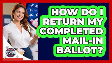 How Do I Return My Completed Mail-In Ballot?