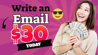 Make money typing emails $30 an email ...