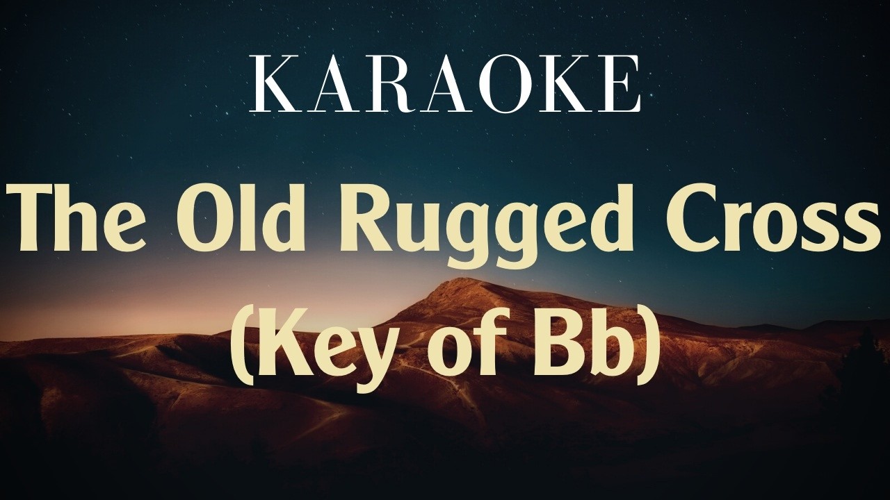The Old Rugged Cross - Karaoke (key of Bb)