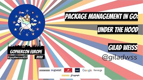 GopherCon Europe 2022:  Gilad Weiss - Package Management in Go:  Under the Hood