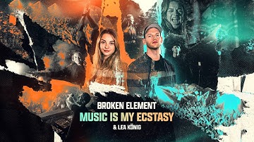 Broken Element & Lea König - Music Is My Ecstasy (Official Videoclip)