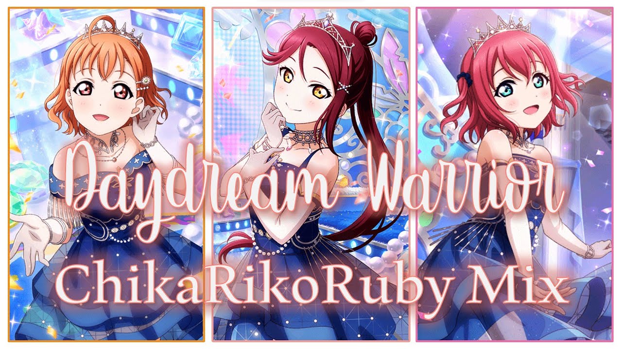 Daydream Warrior - Chika Riko Ruby Mix