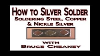 How to Silver Solder  Soldering Steel, Copper and Nickle Silver