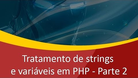 Tratamento de strings e variáveis em PHP - Parte 2