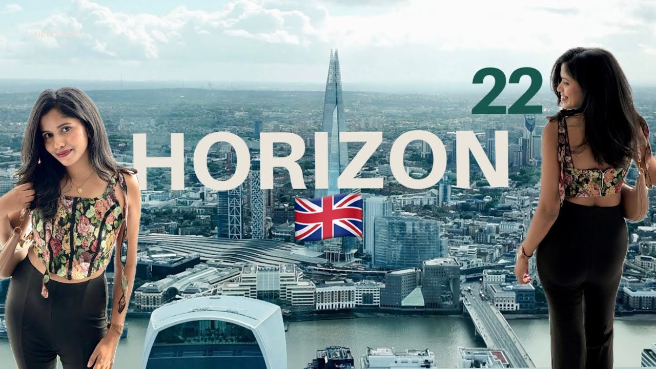 Coming with me to Horizon 22 ❤️| London beautiful city view 😍✨