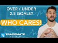 Over/Under 2.5 Goals Betting Strategy | The Quickest & Simplest Way to Find Value Without Watching