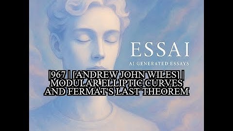 1967 | [Andrew John Wiles] | Modular elliptic curves and Fermat