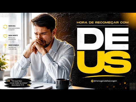Hora de Recomeçar com Deus |MENSAGENS DE FÉ