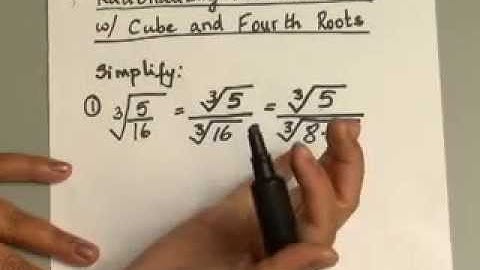 10.5.3 Roots, Radicals and Root Functions: Rationalize Denominator with Cube/Fourth Roots