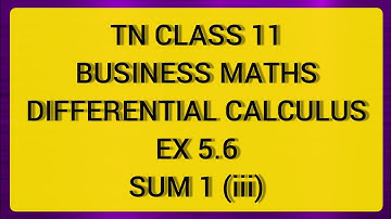 TN CLASS 11 BUSINESS MATHS DIFFERENTIAL CALCULUS EX 5.6 SUM 1 (III)
