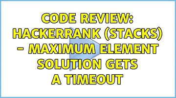 Code Review: HackerRank (Stacks) - Maximum element solution gets a timeout (3 Solutions!!)