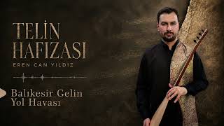 Eren Can Yıldız - Balıkesir Geli Yol Havası