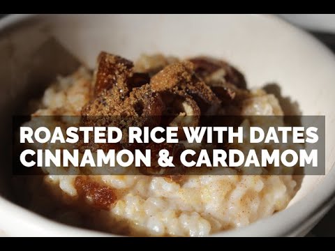 Roasted Rice with Dates, Cinnamon, & Cardamom