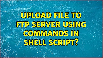 Unix & Linux: Upload file to ftp server using commands in shell script? (6 Solutions!!)