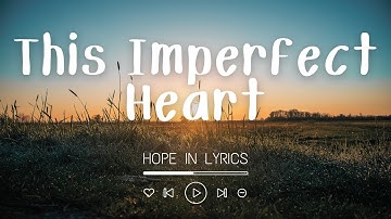 This Imperfect Heart (Lyrics) | Self-Acceptance and Vulnerability
