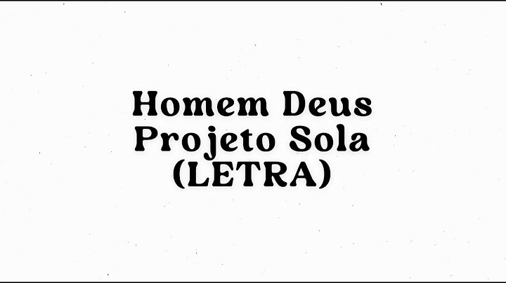 Homem Deus   Projeto Sola (Letra)