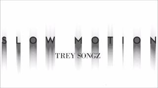 Trey Songz - Slow Motion (Slowed Down)