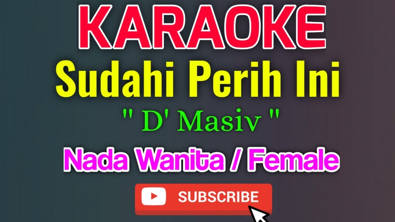 Sudahi Perih Ini Karaoke Nada Wanita / Female - D'Masiv