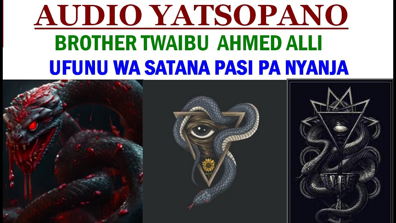TWAIBU  AHMED ALLI/ UFUMU WA SATANA PASI PA NYANJA