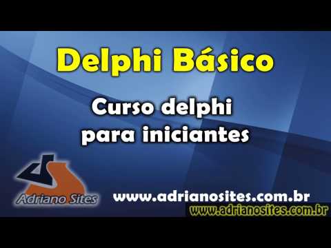 Delphi para iniciantes aula1 -  Curso Grátis