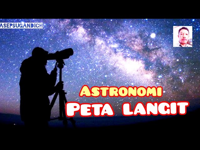 APLIKASI PETA LANGIT DAN RASI BINTANG | BELAJAR ASTRONOMI | @ASEP_RCK class=